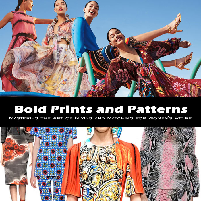 Bold Prints and Patterns: Mastering the Art of Mixing and Matching for Women's Attire