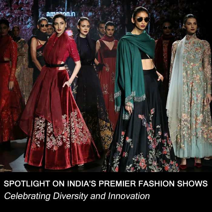 Spotlight on India's Premier Fashion Shows: Celebrating Diversity and Innovation