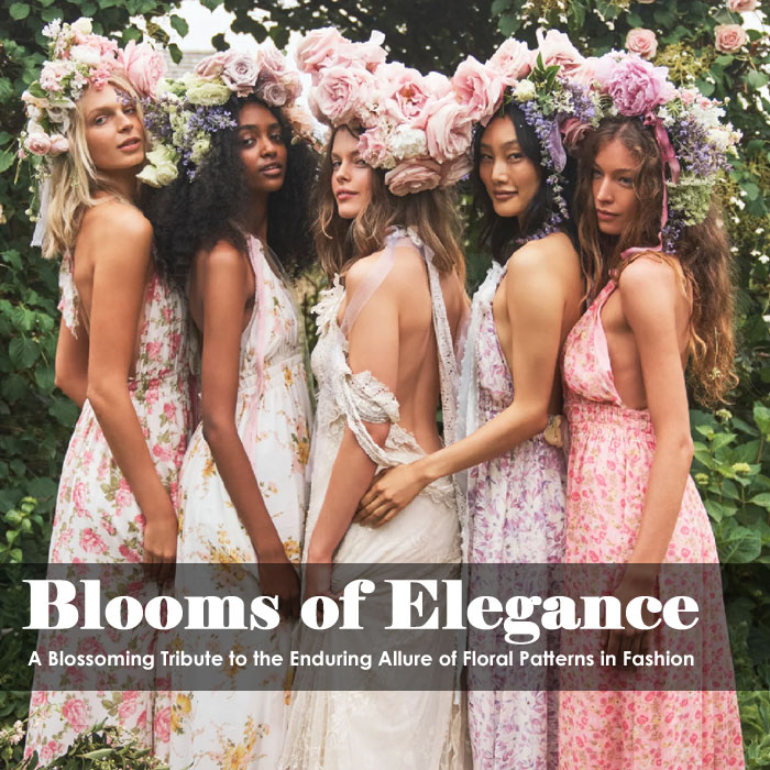 Blooms of Elegance: A Blossoming Tribute to the Enduring Allure of Floral Patterns in Fashion