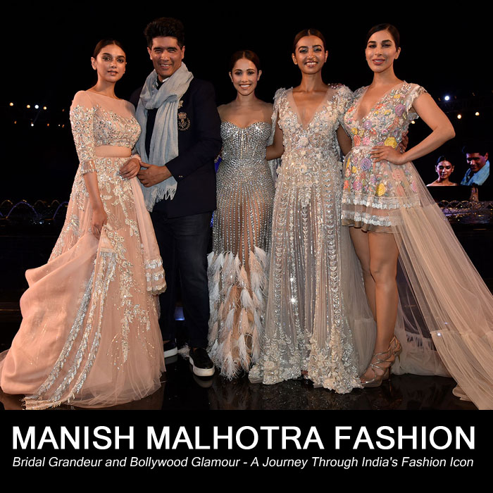 Manish Malhotra: Bridal Grandeur and Bollywood Glamour - A Journey Through India's Fashion Icon