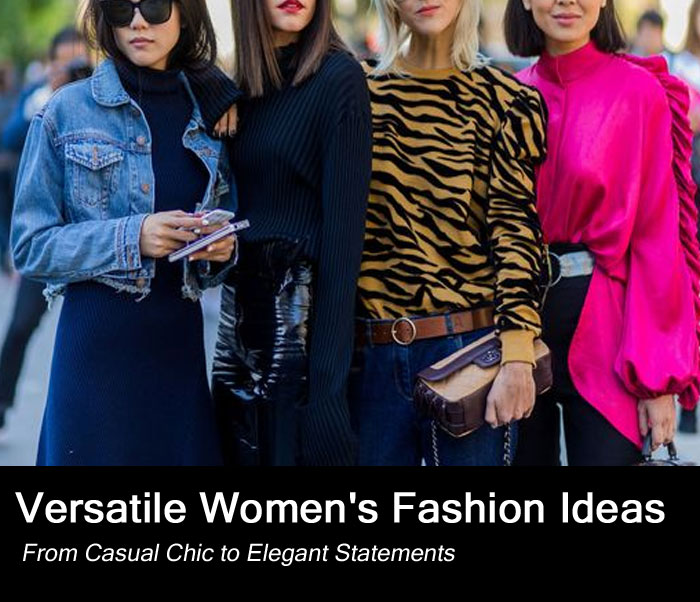 Versatile Women's Fashion Ideas: From Casual Chic to Elegant Statements