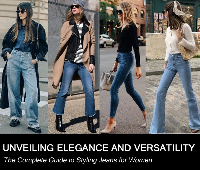Unveiling Elegance and Versatility: The Complete Guide to Styling Jeans for Women